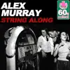 Alex Murray - String Along (Remastered) - Single